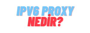 Ipv6 proxy nedir?